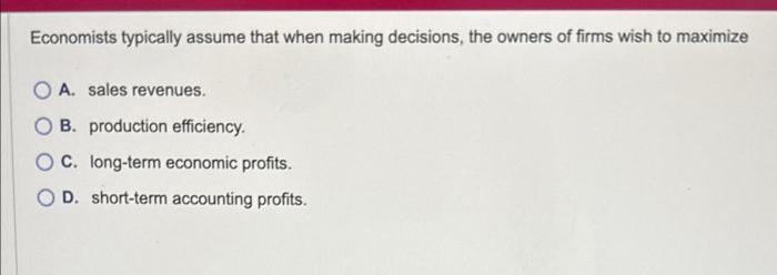 Economists typically assume producers and consumers